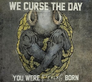 VA - We Curse The Day You Were Fucking Born - CD wyd. 2012