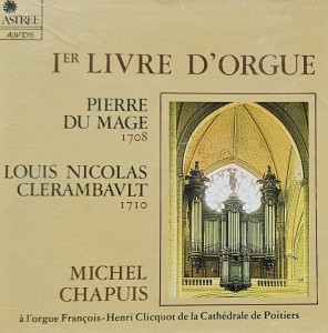 Michel Chapuis - Pierre Du Mage, Louis Nicolas Clerambault: Ier Livre D'Orgue - CD wyd. 1988