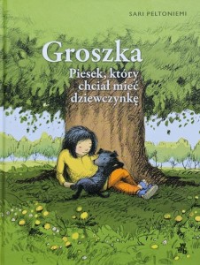 Peltoniemi - Groszka. Piesek, który chciał mieć dziewczynkę