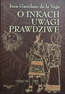 Inca Garcilaso de la Vega - O Inkach uwagi prawdziwe