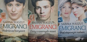 Waszut - Emigranci: tom 1 Podróż za horyzont, tom 2 Listy z czarnych miast, tom 3 Pod stepowym niebie