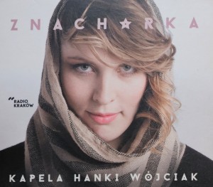 Kapela Hanki Wójcik - Znachorka - CD wyd. 2014