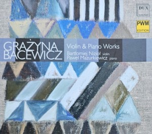 Grażyna Bacewicz - Violin & Piano Works - CD wyd. 2004