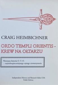 Heimbichner - Ordo Templi Orientis - Krew na ołtarzu. Nieznana historia O. T. O. - najniebezpieczniejszego tajnego stowarzyszenia