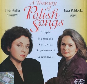 Ewa Podleś, Ewa Pobłocka - A Treasury of Polish Songs: Chopin, Moniuszko, Karłowicz, Szymanowski, Lutosławski - CD wyd. 1998