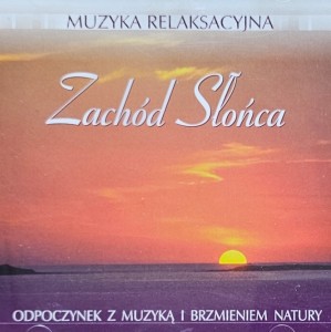 Muzyka relaksacyjna - Zachód Słońca - CD wyd. 2001