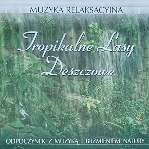 Muzyka relaksacyjna - Tropikalne Lasy Deszczowe - CD wyd. 2001
