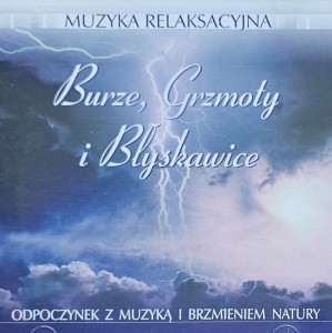 Muzyka relaksacyjna - Burze, grzmoty i błyskawice - CD wyd. 2001