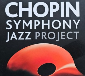 Warsaw Paris Jazz Quintet - Chopin Symphony Jazz Project - CD wyd.  2010