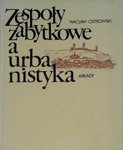 Ostrowski - Zespoły zabytkowe a urbanistyka