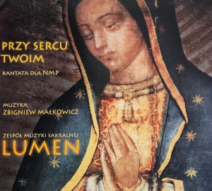 Lumen - Przy sercu Twoim - Kantata dla NMP - CD wyd. 2008