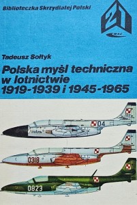 Biblioteczka Skrzydlatej Polski 21 - Sołtyk - Polska myśl techniczna w lotnictwie 1919-1939 i 1945-1965