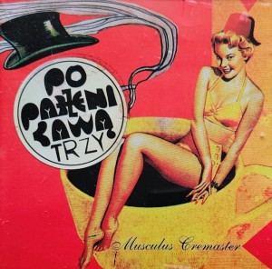Poparzeni Kawą Trzy - Musculus Cremaster - CD wyd. 2011