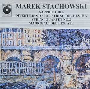 Marek Stachowski - Sapphic Odes, Divertimento for string orchestra,  String Quartet No.2, Madrigali dell'estate - CD  wyd. 1991