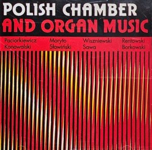 Polska muzyka kameralna i organowa - Paciorkiewicz, Moryto, Wiszniewski, Rentowski, Konowalski, Słowiński, Sawa, Borkowski - CD wyd. 1994