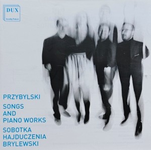 Dariusz Przybylski - Songs and Piano Works  - CD wyd. 2015