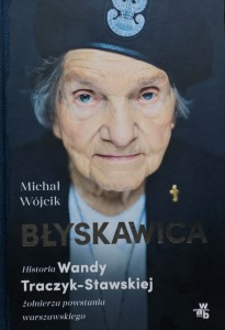 Wójcik - Błyskawica. Historia Wandy Traczyk-Stawskiej