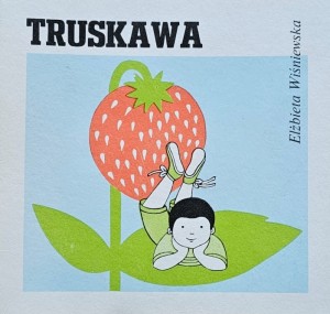 Seria "Z wiewiórką" - Elżbieta Wiśniewska - Truskawka - il. E. Gaudasińska - wyd. 1980