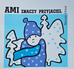 Seria "Z wiewiórką" - Marian Orłoń - Ami znaczy przyjaciel - il. A. Bieńkowski - il. okł. J. Stanny - wyd. 1980
