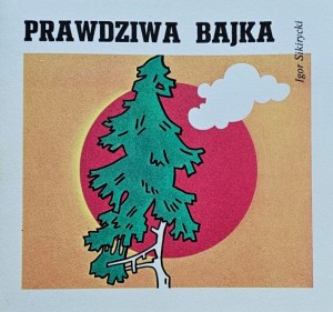 Seria "Z wiewiórką" - Igor Sikirycki - Prawdziwa bajka - il. M. Lambrecht-Kaliska - wyd. 1980