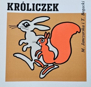 Seria "Z wiewiórką" - M. Janczarski i T. Bogacki - Króliczek - il. T. Bogacki - il. okł. J. Stanny - wyd. 1979 