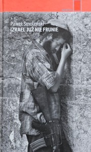 Paweł Smoleński - Izrael już nie frunie
