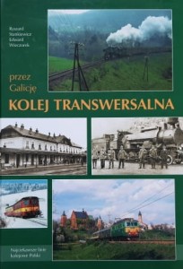 Stankiewicz, Wieczorek - Przez Galicję - Kolej Transwersalna