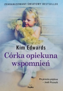 Kim Edwards - Córka opiekuna wspomnień