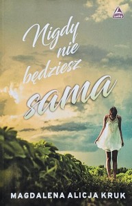 Magdalena Alicja Kruk - Nigdy nie będziesz sama