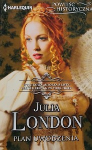 Harlequin Powieść Historyczna 048 - Julia London - Plan uwodzenia