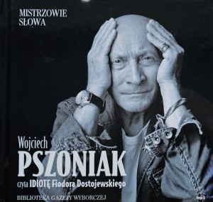 Mistrzowie Słowa - Fiodor Dostojewski - Idiota - czyta Wojciech Pszoniak - audiobook