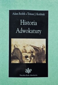 Adam Redzik, Tomasz J. Kotliński - Historia Adwokatury