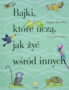 Begona Ibarrola, Paz Rodero - Bajki, które uczą, jak żyć wśród innych
