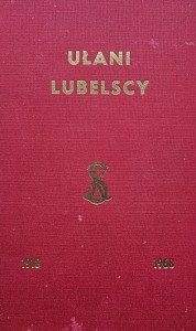 Józef Smoleński, Marian W. Żebrowski - Ułani Lubelscy - Księga dziejów 7 Pułku Ułanów Lubelskich im. Generała Kazimierza Sosnkowskiego
