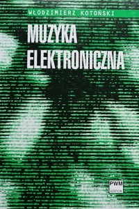 Włodzimierz Kotoński - Muzyka elektroniczna