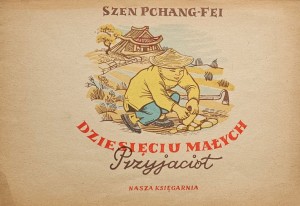 Poczytaj mi, mamo - Szen Pchang-Fei - Dziesięciu małych przyjaciół - il. S. Topfer - wyd. 1954