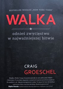 Craig Groeschel - Walka: odnieś zwycięstwo w najważniejszej bitwie 