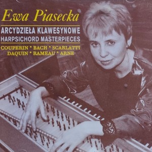 Ewa Piasecka - Arcydzieła klawesynowe: Couperin, Bach, Scarlatti, Daquin, Rameau, Arne - CD wyd. 2002