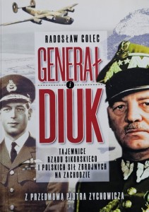 Radosław Golec - Generał i diuk. Tajemnice rządu Sikorskiego i Polskich Sił Zbrojnych na Zachodzie