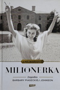 Ewa Winnicka - Milionerka. Zagadka Barbary Piaseckiej Johnson