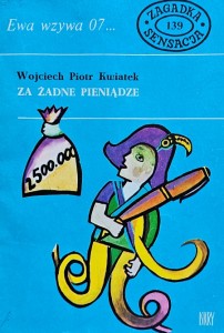Ewa wzywa 07 nr. 139 - Wojciech Piotr Kwiatek - Za żadne pieniądze