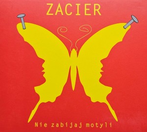 Zacier - Nie zabijaj motyli - CD wyd. 2019