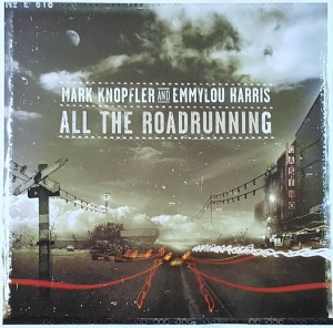 Mark Knopfler and Emmylou Harris - All the Roadrunning