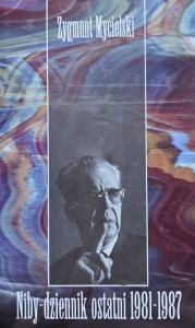 Zygmunt Mycielski - Niby-dziennik ostatni 1981-1987