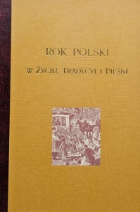 Zygmunt Gloger - Rok Polski w życiu, tradyci i pieśni - reprint wydania z 1900 roku