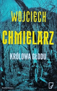 Wojciech Chmielarz - Królowa głodu