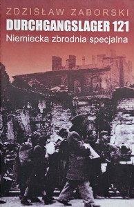 Zdzisław Zaborski - Durchgangslager 121. Niemiecka zbrodnia specjalna