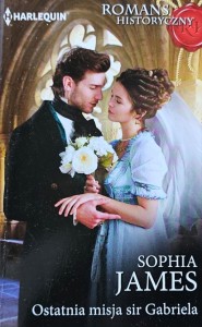 Harlequin Romans Historyczny 478 - Sophia James - Ostania misja sir Gabriela