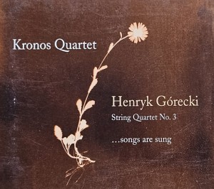 Kronos Quartet - Henryk Górecki: String Quartet No. 3 (...Songs Are Sung) - CD wyd. 2007