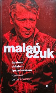Barbara Burdzy - Maleńczuk - Ćpałem, chlałem i przetrwałem